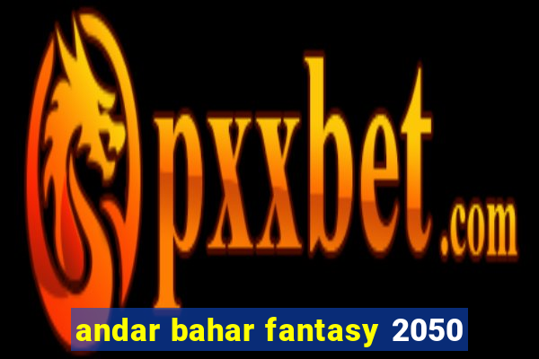 andar bahar fantasy 2050